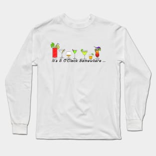 It's 5 O' Clock Somewhere Long Sleeve T-Shirt